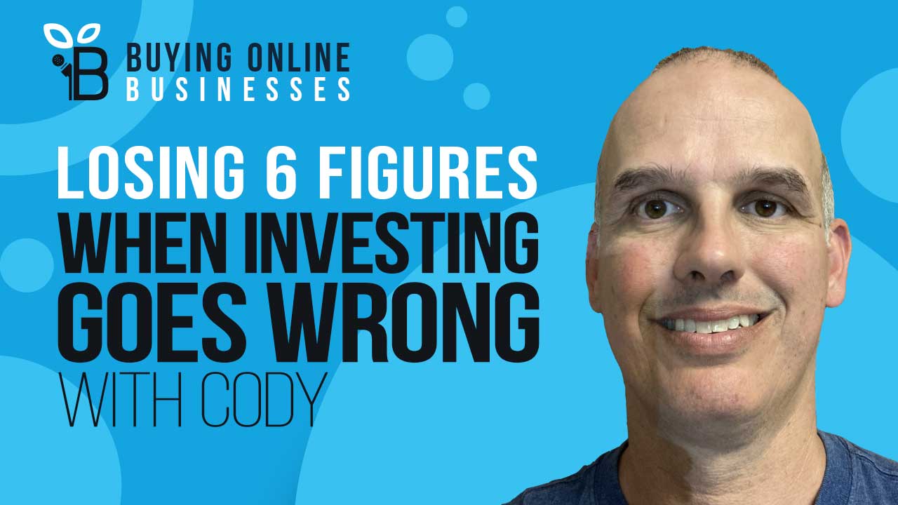 Losing 6 Figures From Buying The Wrong Business