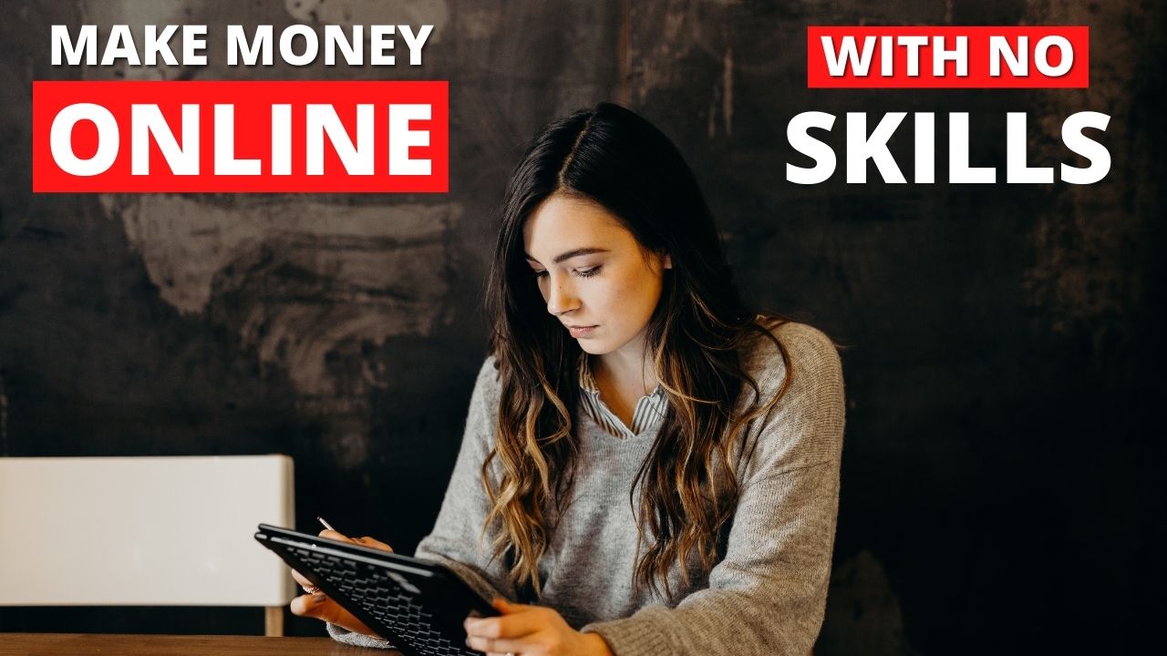Make Money Online With No Skills